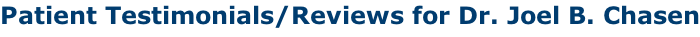 Patient Testimonials/Reviews for Dr. Joel B. Chasen